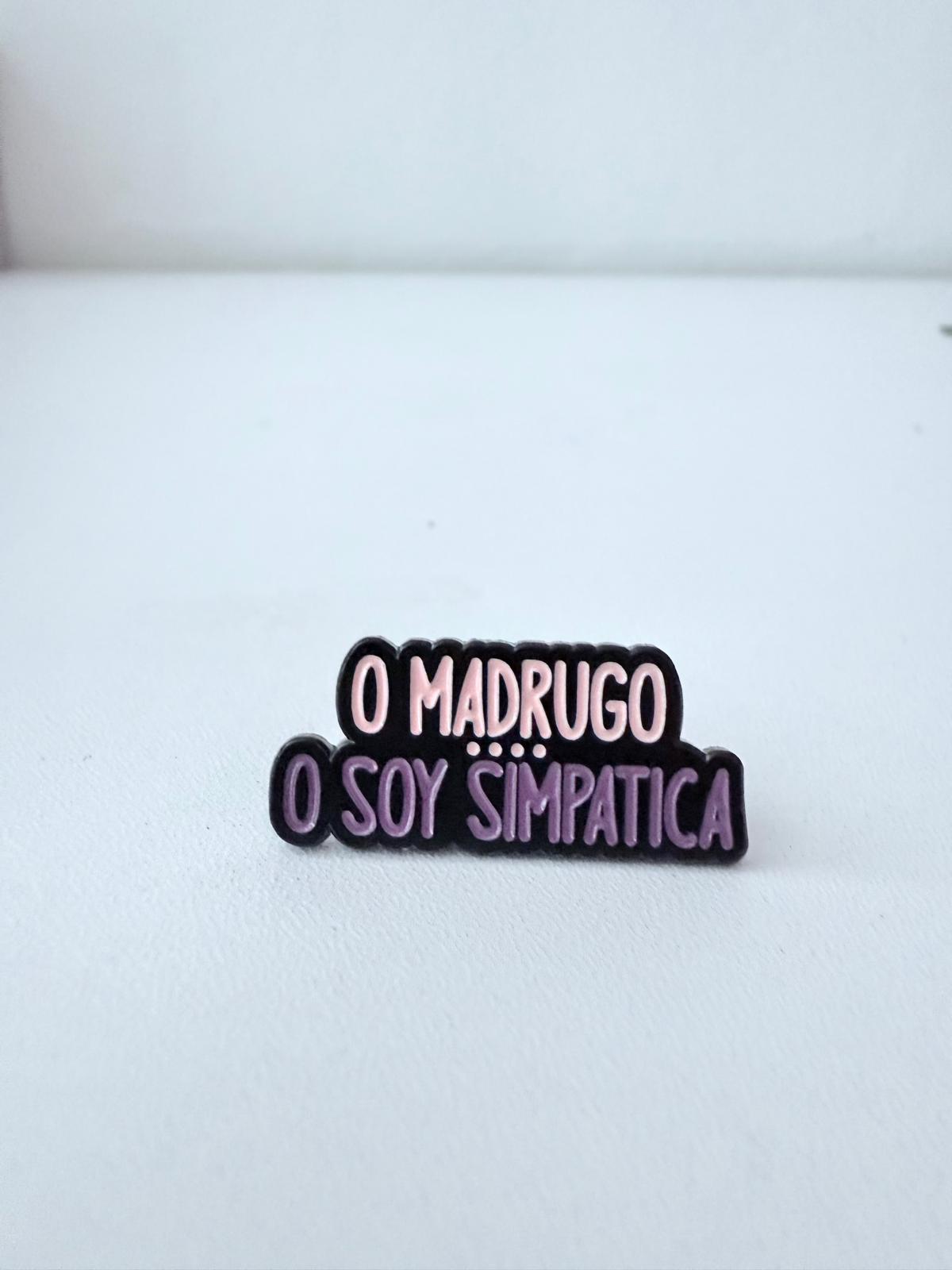 Pin "O madrugo o soy simpática"