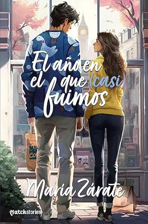 El año en el que (casi) fuimos (Matchstories Romántica Contemporánea) (Spanish Edition)