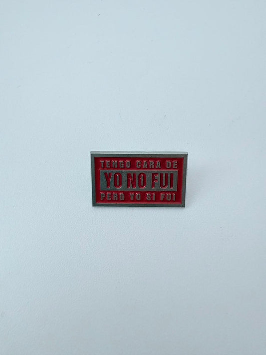 Pin "Tengo cara de yo no fui"
