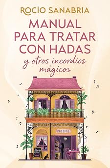 Manual para tratar con hadas y otros incordios mágicos