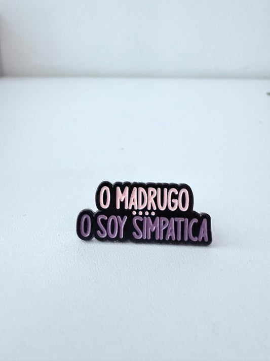 Pin "O madrugo o soy simpática"