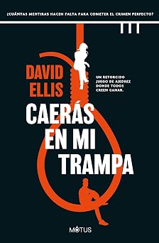 Caerás en mi trampa: ¿Cuántas mentiras hacen falta para cometer el crimen perfecto?