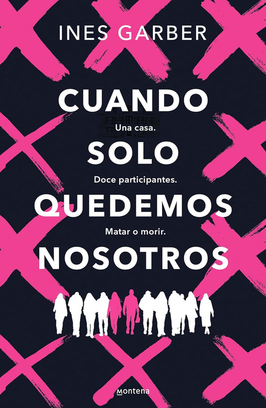 Cuando solo quedemos nosotros: Una casa. Doce participantes. Matar o morir. (Spanish Edition)