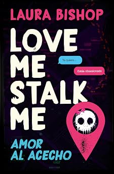 Love Me, Stalk Me. Amor al acecho