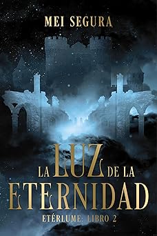La luz de la eternidad: Etérlume libro 2 (Faeris Editorial) (Spanish Edition)