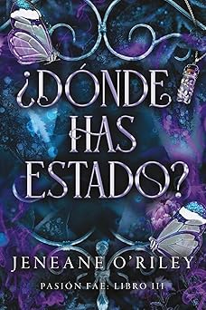 ¿Dónde has estado?: Pasión fae: libro 3