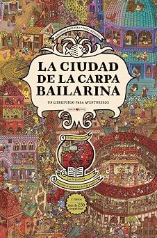 La ciudad de la carpa bailarina: Un librojuego para aventureros