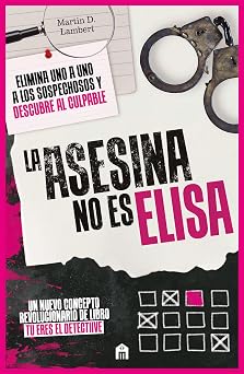 La asesina no es Elisa. Elimina uno a uno los sospechosos y descubre al culpable