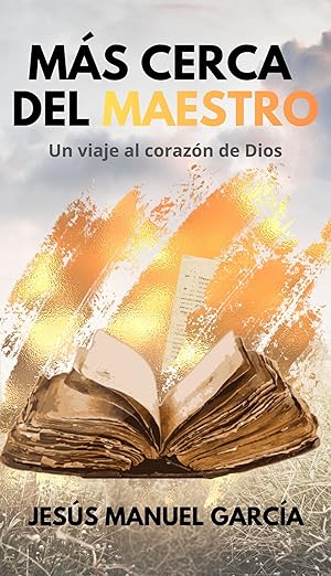 Más cerca del Maestro: Un viaje al corazón de Dios