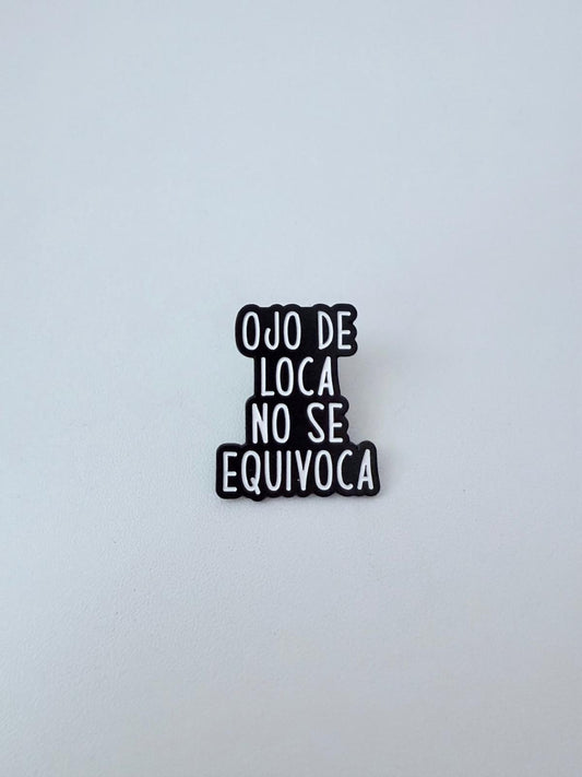 Pin "Ojo de loca no se equivoca"